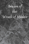 Image for Beware of the Wrath of Medeia