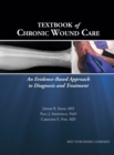 Image for Textbook of Chronic Wound Care : An Evidence-Based Approach to Diagnosis Treatment