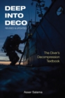 Image for Deep Into Deco Revised and Updated : The Diver&#39;s Decompression Textbook