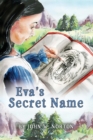 Image for Eva&#39;s Secret Name : Book 1 of the Adventures of Eva and Buckskin Charlie