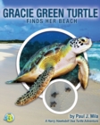 Image for Gracie Green Turtle Finds Her Beach : A Harry Hawksbill Sea Turtle Adventure