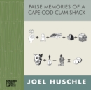 Image for False Memories of a Cape Cod Clam Shack