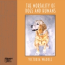 Image for The Mortality of Dogs and Humans