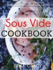 Image for Sous Vide Cookbook : Prepare Professional Quality Food Easily at Home