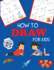 Image for How to Draw for Kids : Learn to Draw Step by Step, Easy and Fun