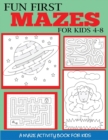Image for Fun First Mazes for Kids 4-8