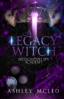 Image for A Legacy Witch : A Supernatural Spy Academy Series