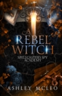 Image for A Rebel Witch : A Supernatural Spy Academy Series