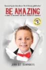 Image for Be Amazing : A Guide To Becoming The Best Version Of Yourself