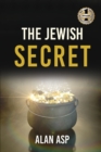 Image for The Jewish Secret : How I Went From Over $300K In Debt To Ever Growing Wealth And Leaving A