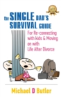 Image for Single Dad&#39;s Survival Guide : For Re-Connecting With Kids and Moving on With Life After Divorce