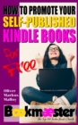 Image for How to Promote Your Self-Published Kindle Books for Free : Forget Facebook groups! There&#39;s a better way to promote your self-published book for free