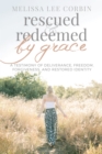Image for Rescued &amp; Redeemed by Grace