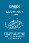 Image for Pocket Field Guide : Wilderness Survival Breads, Hard Tacks, Ash Cakes, Biscuits &amp; Bannocks