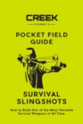 Image for Pocket Field Guide : Survival Slingshots: How to Build One of the Most Versatile Survival Weapons of All Time.