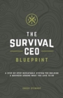 Image for The Survival CEO Blueprint : A step-by-step repeatable system for building a business around what you love to do.