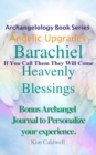 Image for Archangelology Barachiel Heavenly Blessings : If You Call Them They Will Come