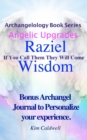 Image for Archangelology, Raziel, Wisdom : If You Call Them They Will Come