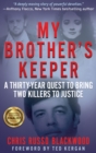 Image for My Brother&#39;s Keeper: A Thirty-Year Quest to Bring Two Killers to Justice