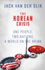 Image for The Korean Crisis : One People, Two Nations, A World On The Brink