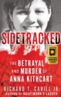Image for Sidetracked: The Betrayal And Murder Of Anna Kithcart
