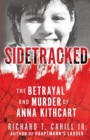Image for Sidetracked : The Betrayal And Murder Of Anna Kithcart