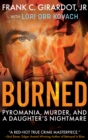 Image for Burned: Pyromania, Murder, and a Daughter&#39;s Nightmare