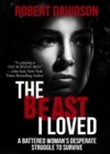 Image for The Beast I Loved: A Battered Woman&#39;s Desperate Struggle to Survive