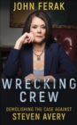 Image for Wrecking Crew: Demolishing the Case Against Steven Avery