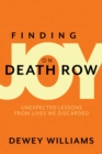 Image for Finding Joy on Death Row: Unexpected Lessons from Lives We Discarded