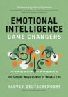 Image for Emotional Intelligence Game Changers: 101 Simple Ways to Win at Work + Life