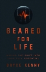 Image for Geared for Life: Making the Shift Into Your Full Potential
