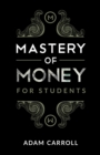 Image for Mastery of Money for Students