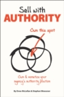 Image for Sell with Authority: Own and Monetize Your Agency&#39;s Authority Position