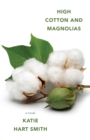 Image for High Cotton and Magnolias
