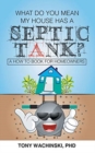 Image for What Do You Mean My House Has a Septic Tank?