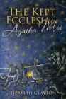 Image for The Kept Ecclesia of Agatha Moi