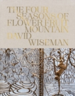 Image for David Wiseman: The Four Seasons of Flower Fruit Mountain