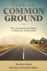 Image for Finding Common Ground : One Octogenarian&#39;s Quest to Help our Nation Heal