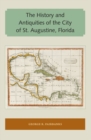 Image for The History and Antiquities of the City of St. Augustine, Florida