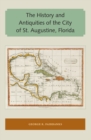 Image for History and Antiquities of the City of St. Augustine, Florida