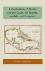 Image for A Guide-Book of Florida and the South, for Tourists, Invalids, and Emigrants