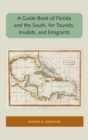 Image for Guide-Book of Florida and the South, for Tourists, Invalids, and Emigrants