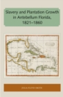 Image for Slavery and Plantation Growth in Antebellum Florida 1821-1860