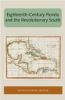 Image for Eighteenth-Century Florida and the Revolutionary South