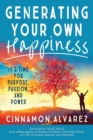 Image for Generating Your Own Happiness : It&#39;s Time for Purpose, Passion, and Power