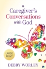 Image for A Caregiver&#39;s Conversations with God