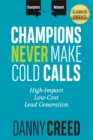 Image for Champions Never Make Cold Calls : High-Impact, Low-Cost Lead Generation