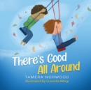 Image for There&#39;s Good All Around