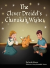 Image for The Clever Dreidel&#39;s Chanukah Wishes : Picture Book that teaches kids about gratitude and compassion